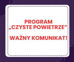 KOMUNIKAT - PROGRAM CZYSTE POWIETRZE