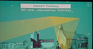 KONCERT NA 100 – LECIE WOJEWÓDZTWA ŁÓDZKIEGO