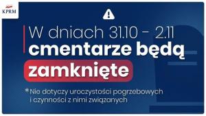 W dniach 31.10. - 2.11. cmentarze będą zamknięte