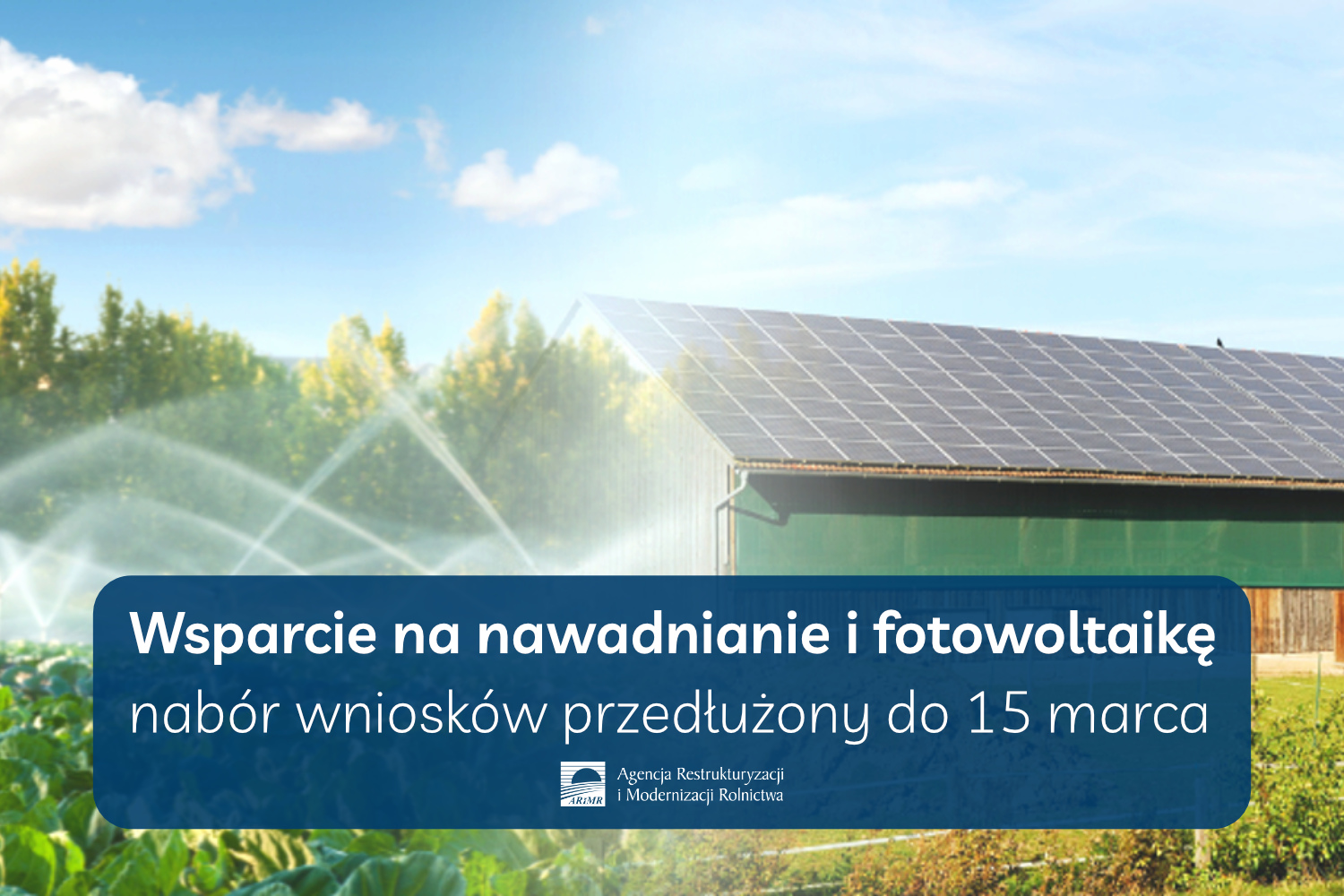 Wnioski na nawadnianie i fotowoltaikę – nabór przedłużony do 15 marca