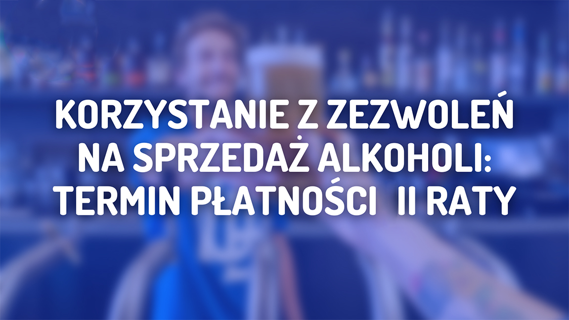 Opłata za korzystanie z zezwoleń na sprzedaż napojów alkoholowych – II rata